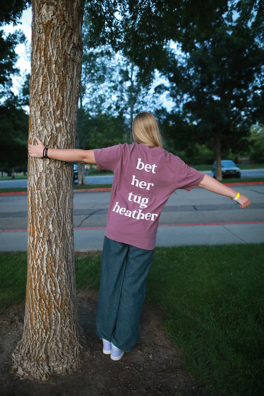 bet her tug heather tee